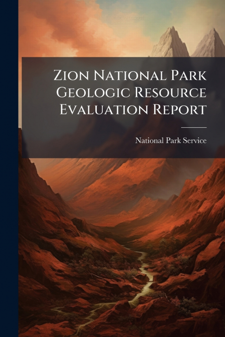 Zion National Park Geologic Resource Evaluation Report