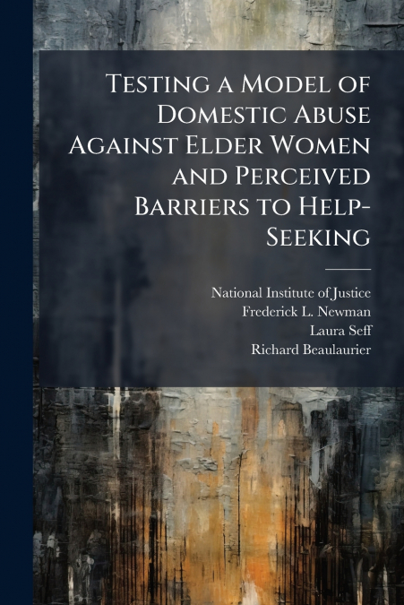 Testing a Model of Domestic Abuse Against Elder Women and Perceived Barriers to Help-Seeking