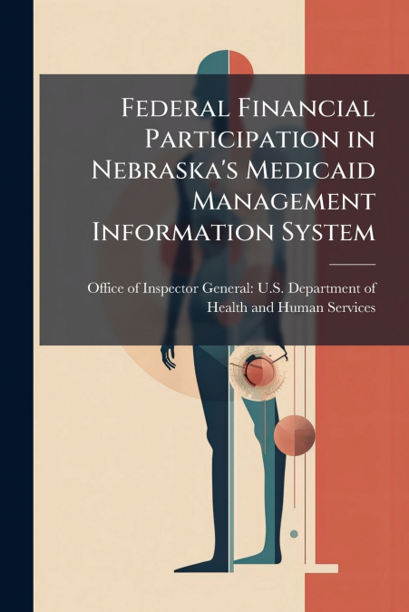 Federal Financial Participation in Nebraska’s Medicaid Management Information System