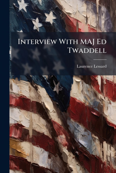 Interview With MAJ Ed Twaddell