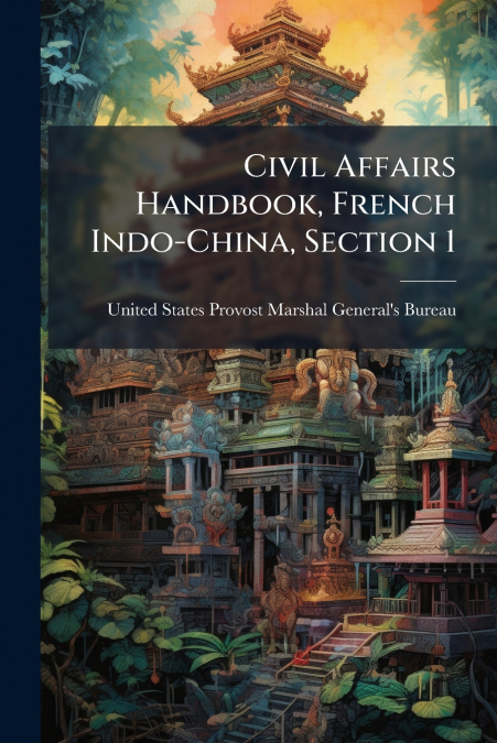 Civil Affairs Handbook, French Indo-China, Section 1