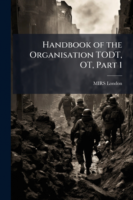 Handbook of the Organisation TODT, OT, Part 1