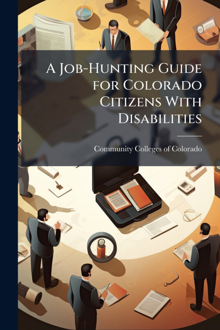 A Job-Hunting Guide for Colorado Citizens With Disabilities