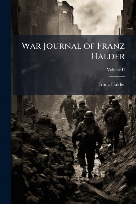 War Journal of Franz Halder; Volume II