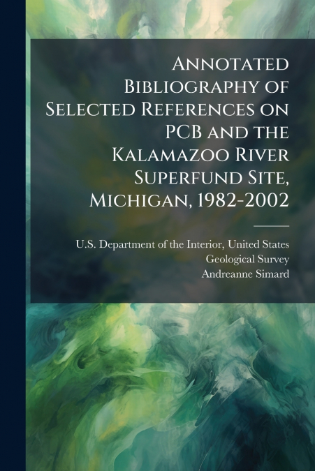 Annotated Bibliography of Selected References on PCB and the Kalamazoo River Superfund Site, Michigan, 1982-2002