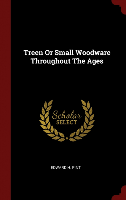 Treen Or Small Woodware Throughout The Ages