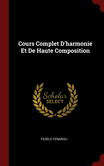 Cours Complet D’harmonie Et De Haute Composition
