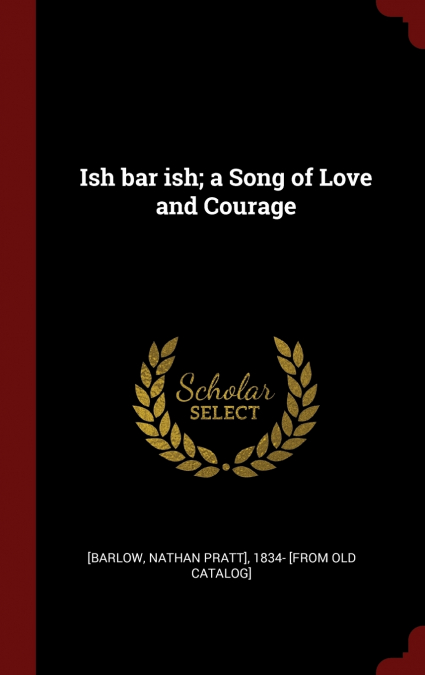 Ish bar ish; a Song of Love and Courage