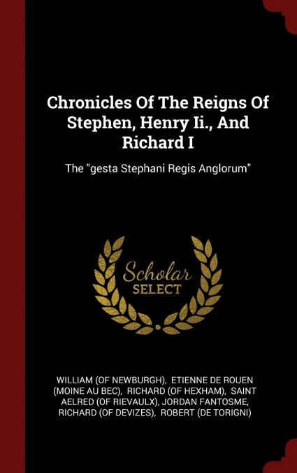 Chronicles Of The Reigns Of Stephen, Henry Ii., And Richard I