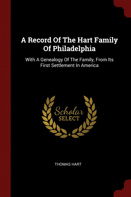 A Record Of The Hart Family Of Philadelphia