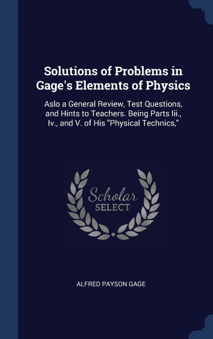 Solutions of Problems in Gage’s Elements of Physics