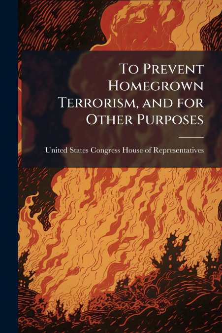 To Prevent Homegrown Terrorism, and for Other Purposes