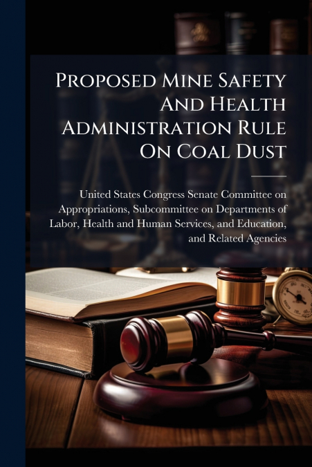 Proposed Mine Safety And Health Administration Rule On Coal Dust