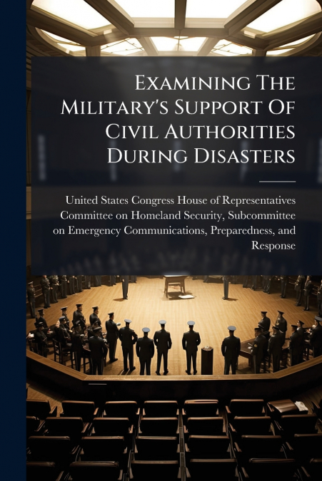 Examining The Military’s Support Of Civil Authorities During Disasters
