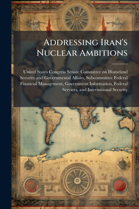 Addressing Iran’s Nuclear Ambitions