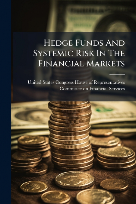 Hedge Funds And Systemic Risk In The Financial Markets