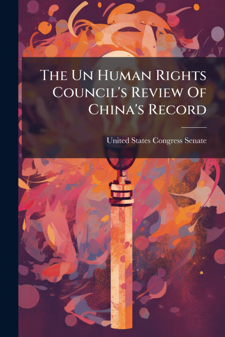 The Un Human Rights Council’s Review Of China’s Record