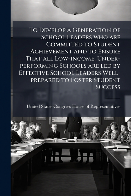 To Develop a Generation of School Leaders who are Committed to Student Achievement and to Ensure That all Low-income, Under-performing Schools are led by Effective School Leaders Well-prepared to Fost