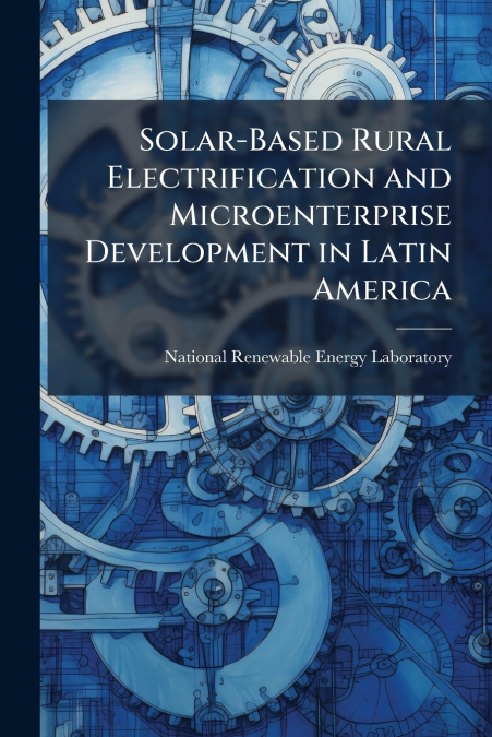 Solar-Based Rural Electrification and Microenterprise Development in Latin America