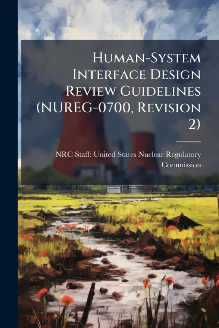 Human-System Interface Design Review Guidelines (NUREG-0700, Revision 2)