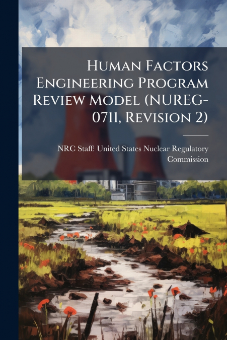 Human Factors Engineering Program Review Model (NUREG-0711, Revision 2)