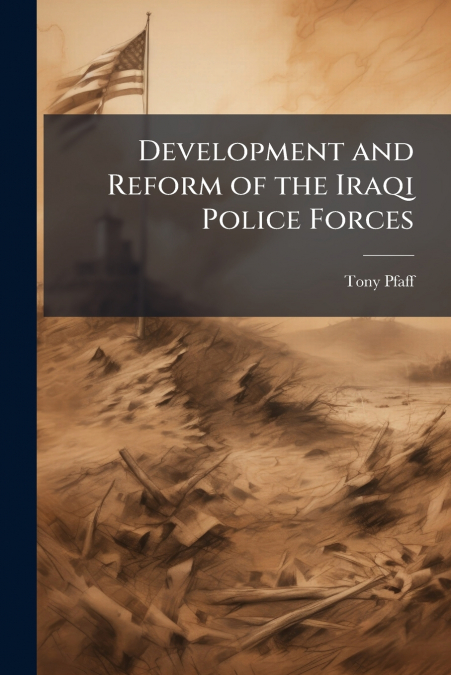 Development and Reform of the Iraqi Police Forces