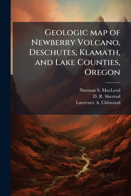 Geologic map of Newberry Volcano, Deschutes, Klamath, and Lake Counties, Oregon