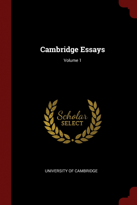 Cambridge Essays; Volume 1