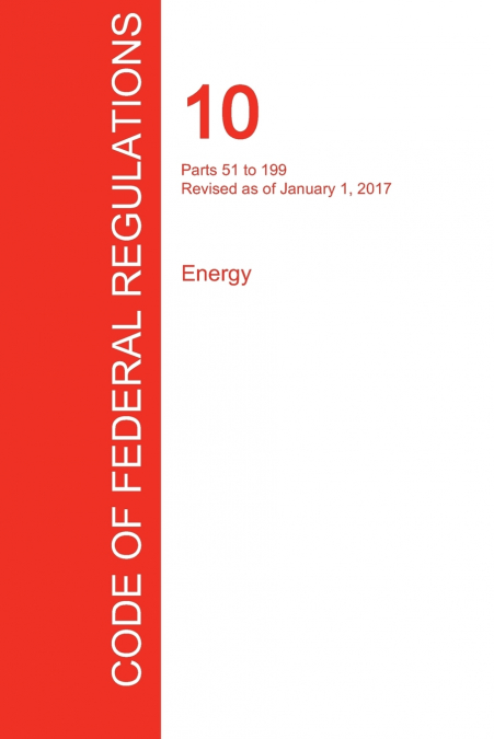 CFR 10, Parts 51 to 199, Energy, January 01, 2017 (Volume 2 of 4)
