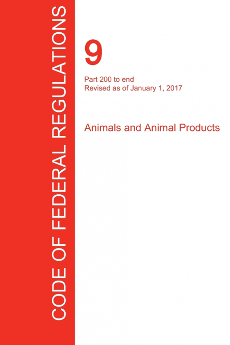 CFR 9, Part 200 to end, Animals and Animal Products, January 01, 2017 (Volume 2 of 2)