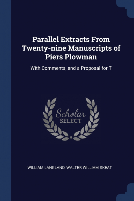 Parallel Extracts From Twenty-nine Manuscripts of Piers Plowman