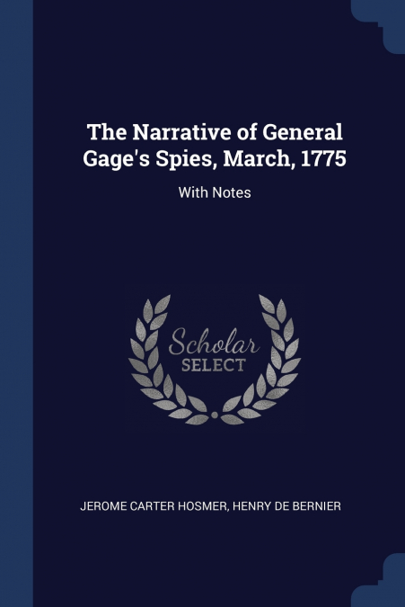 The Narrative of General Gage’s Spies, March, 1775