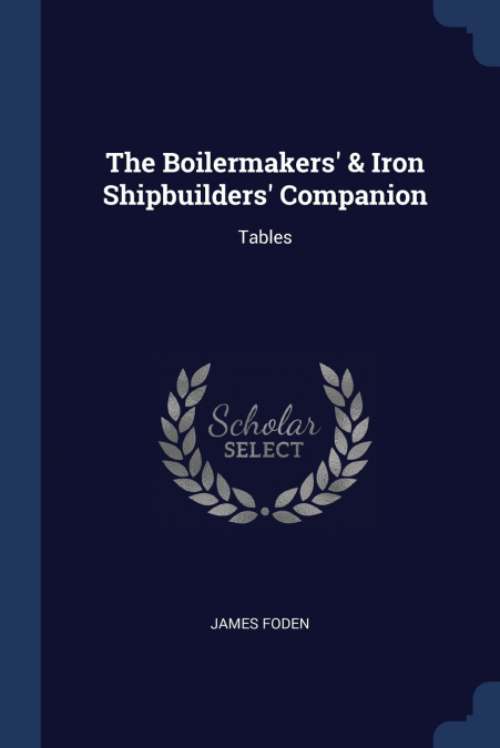 The Boilermakers’ & Iron Shipbuilders’ Companion