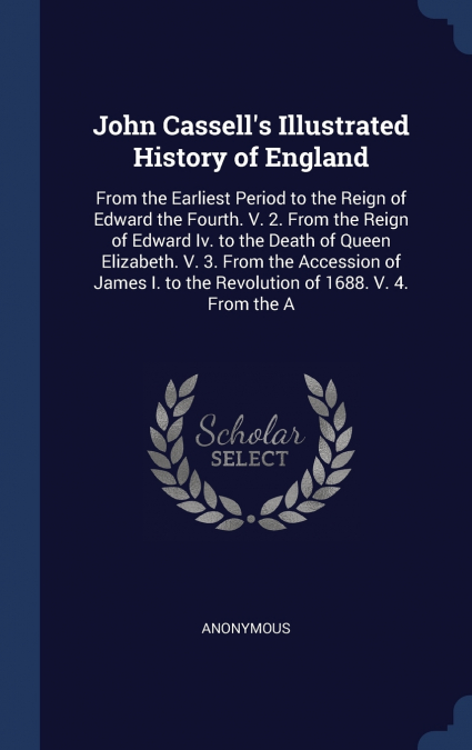 John Cassell’s Illustrated History of England