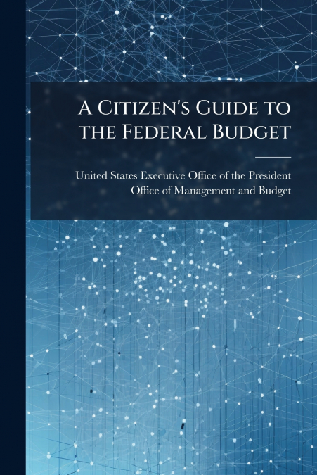 A Citizen’s Guide to the Federal Budget