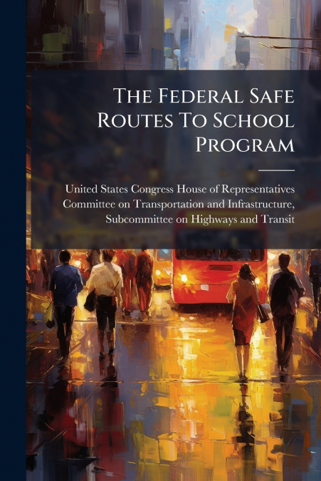 The Federal Safe Routes To School Program