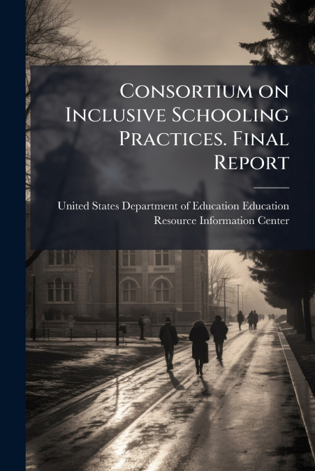 Consortium on Inclusive Schooling Practices. Final Report