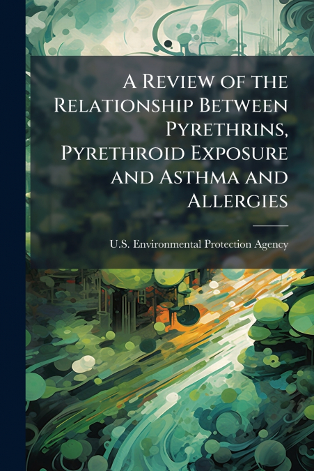 A Review of the Relationship Between Pyrethrins, Pyrethroid Exposure and Asthma and Allergies
