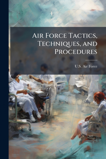 Air Force Tactics, Techniques, and Procedures