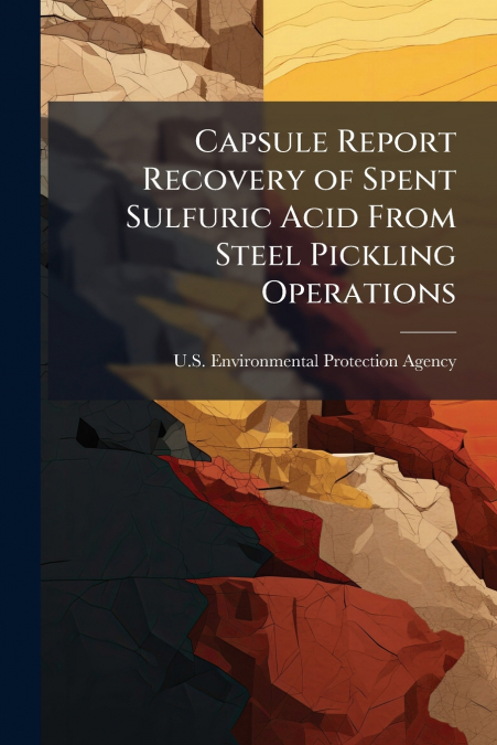 Capsule Report Recovery of Spent Sulfuric Acid From Steel Pickling Operations