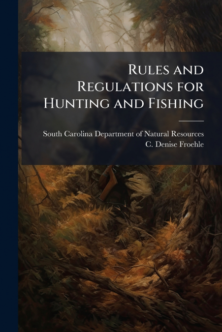Rules and Regulations for Hunting and Fishing