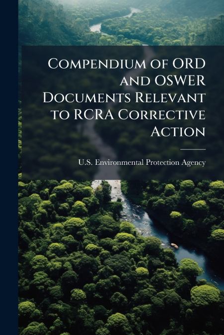 Compendium of ORD and OSWER Documents Relevant to RCRA Corrective Action