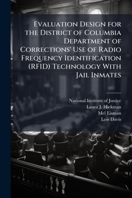 Evaluation Design for the District of Columbia Department of Corrections’ Use of Radio Frequency Identification (RFID) Technology With Jail Inmates