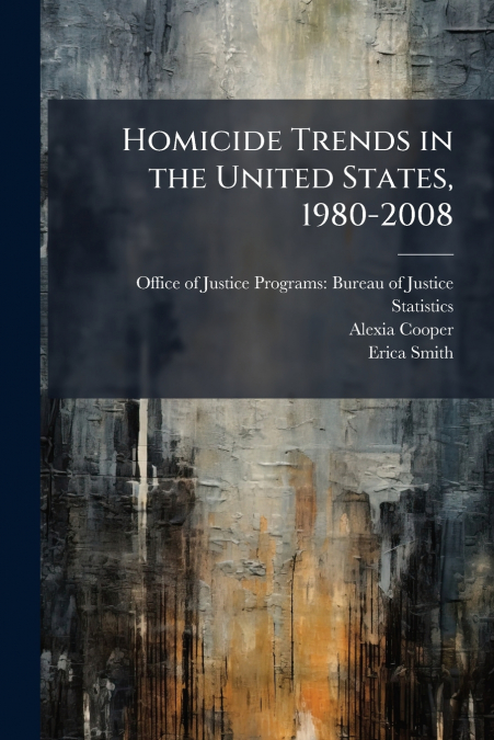 Homicide Trends in the United States, 1980-2008