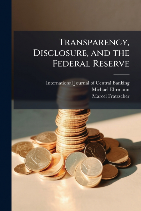 Transparency, Disclosure, and the Federal Reserve