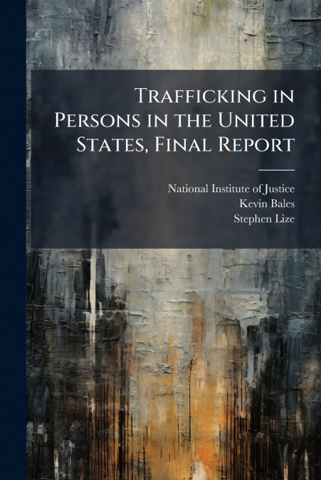 Trafficking in Persons in the United States, Final Report