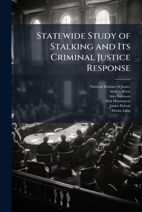 Statewide Study of Stalking and Its Criminal Justice Response