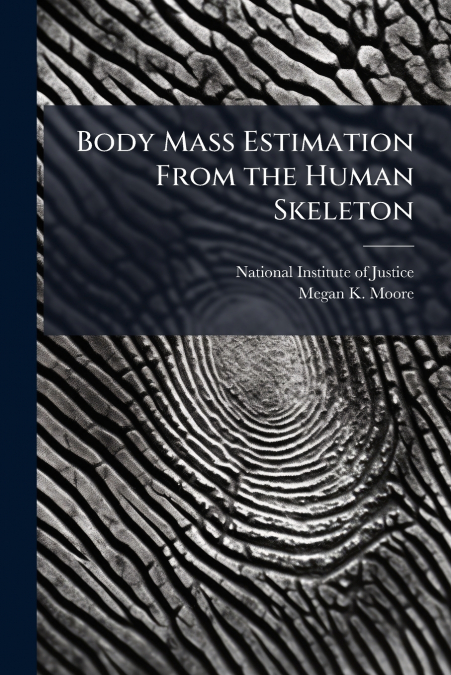Body Mass Estimation From the Human Skeleton