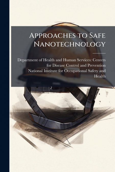 Approaches to Safe Nanotechnology