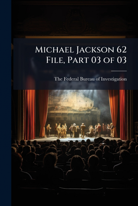Michael Jackson 62 File, Part 03 of 03